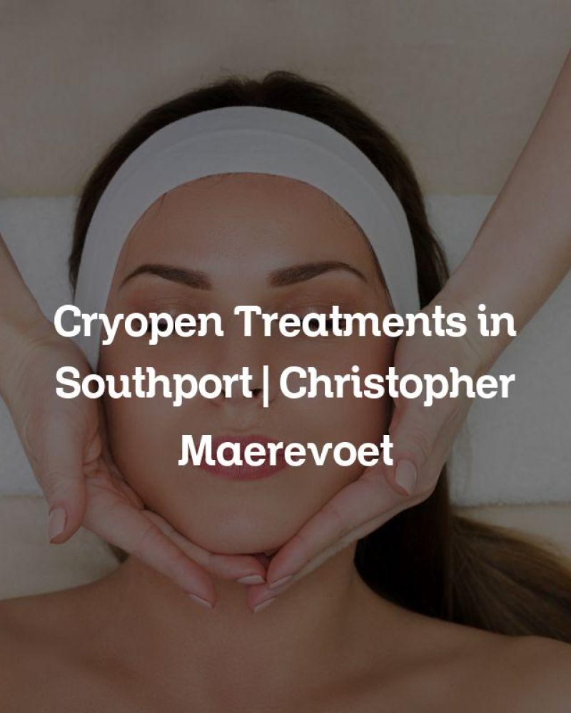 Cryopen Treatments in Southport | Christopher Maerevoet